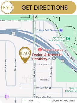 Get Directions to Encino Advanced Dentistry in Encino, CA Get Directions to Encino Advanced Dentistry in Encino, CA